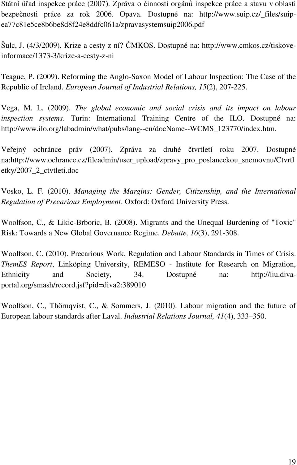 cz/tiskoveinformace/1373-3/krize-a-cesty-z-ni Teague, P. (2009). Reforming the Anglo-Saxon Model of Labour Inspection: The Case of the Republic of Ireland.