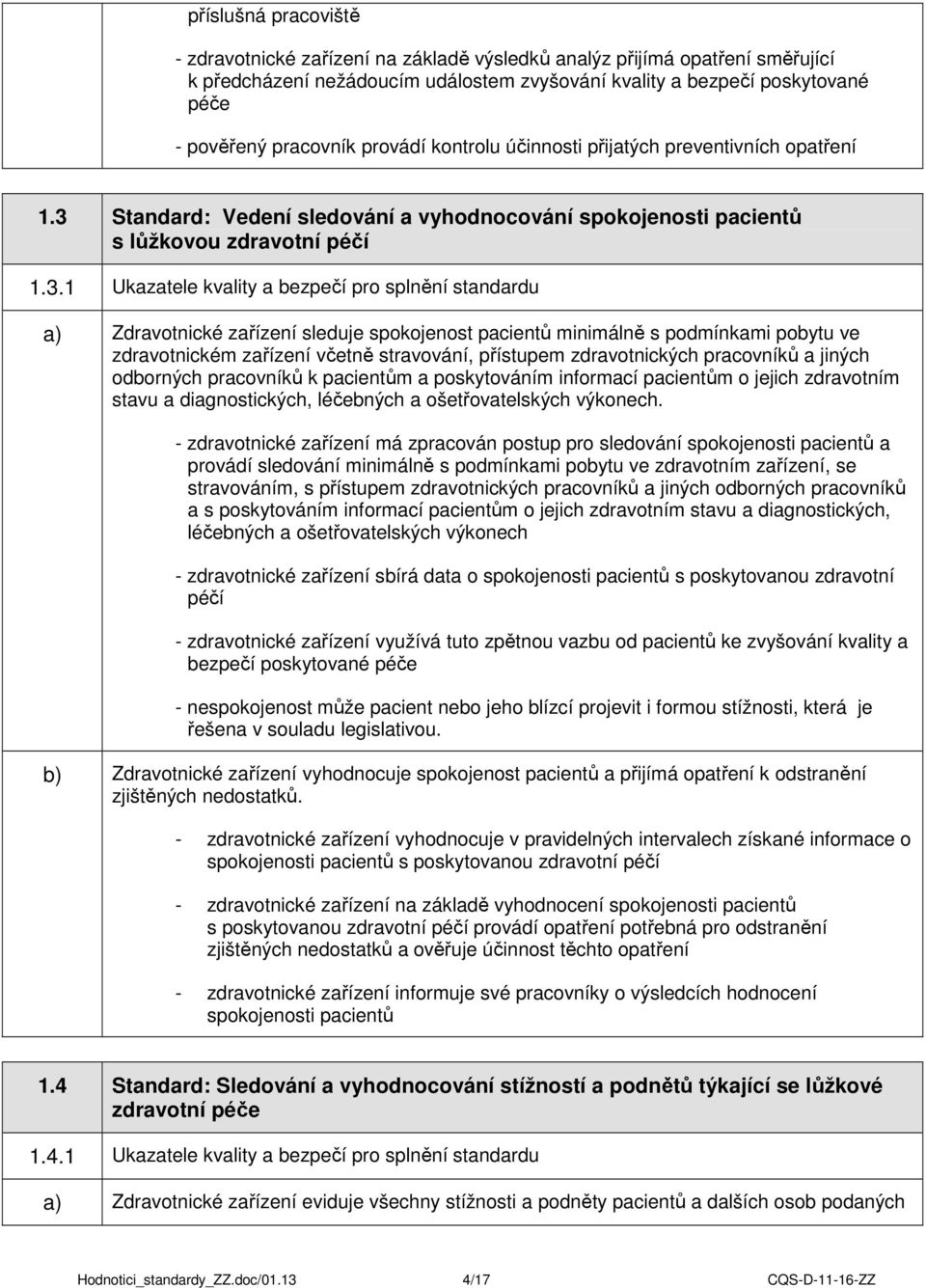 Standard: Vedení sledování a vyhodnocování spokojenosti pacientů s lůžkovou zdravotní péčí 1.3.