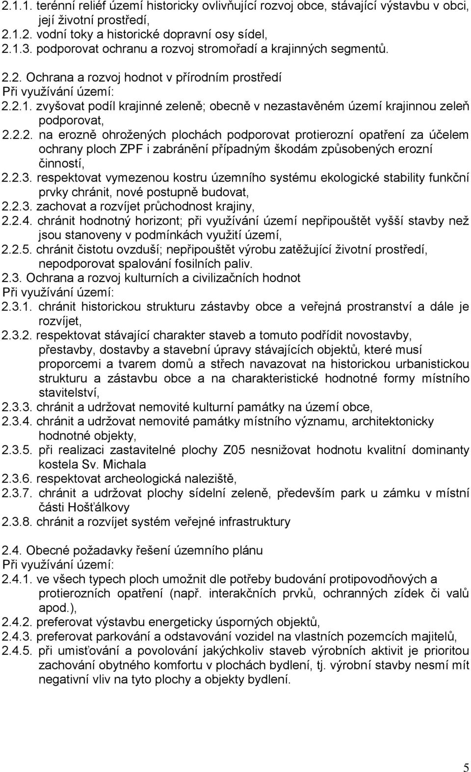 zvyšovat podíl krajinné zeleně; obecně v nezastavěném území krajinnou zeleň podporovat, 2.