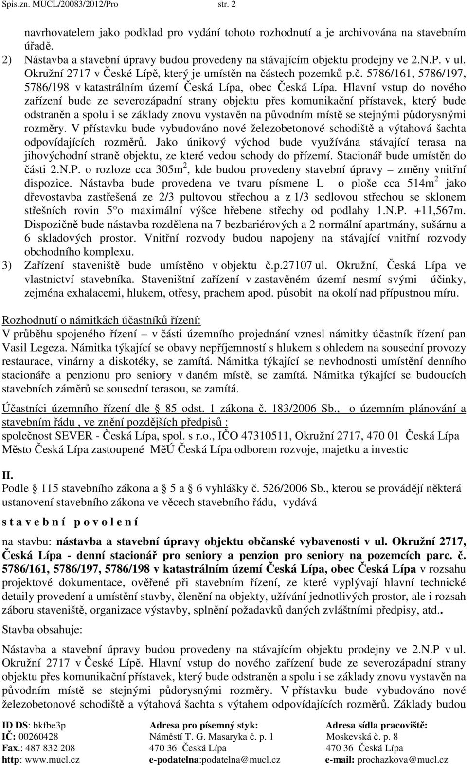 stech pozemků p.č. 5786/161, 5786/197, 5786/198 v katastrálním území Česká Lípa, obec Česká Lípa.