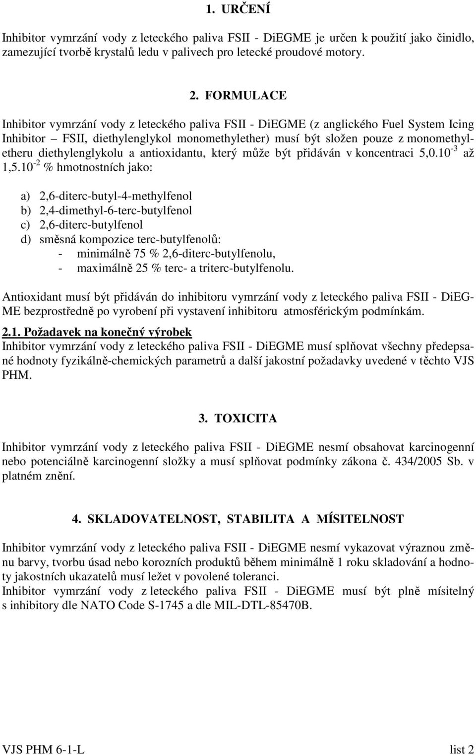 diethylenglykolu a antioxidantu, který může být přidáván v koncentraci 5,0.10-3 až 1,5.