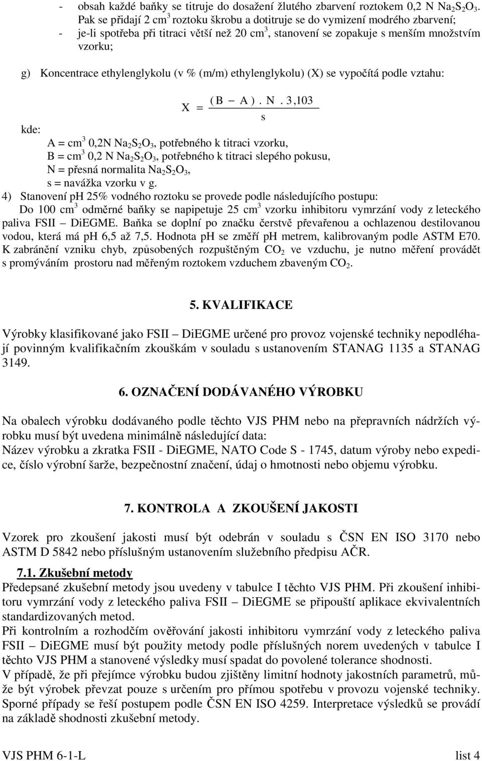 ethylenglykolu (v % (m/m) ethylenglykolu) (X) se vypočítá podle vztahu: X = ( B A ). N s.