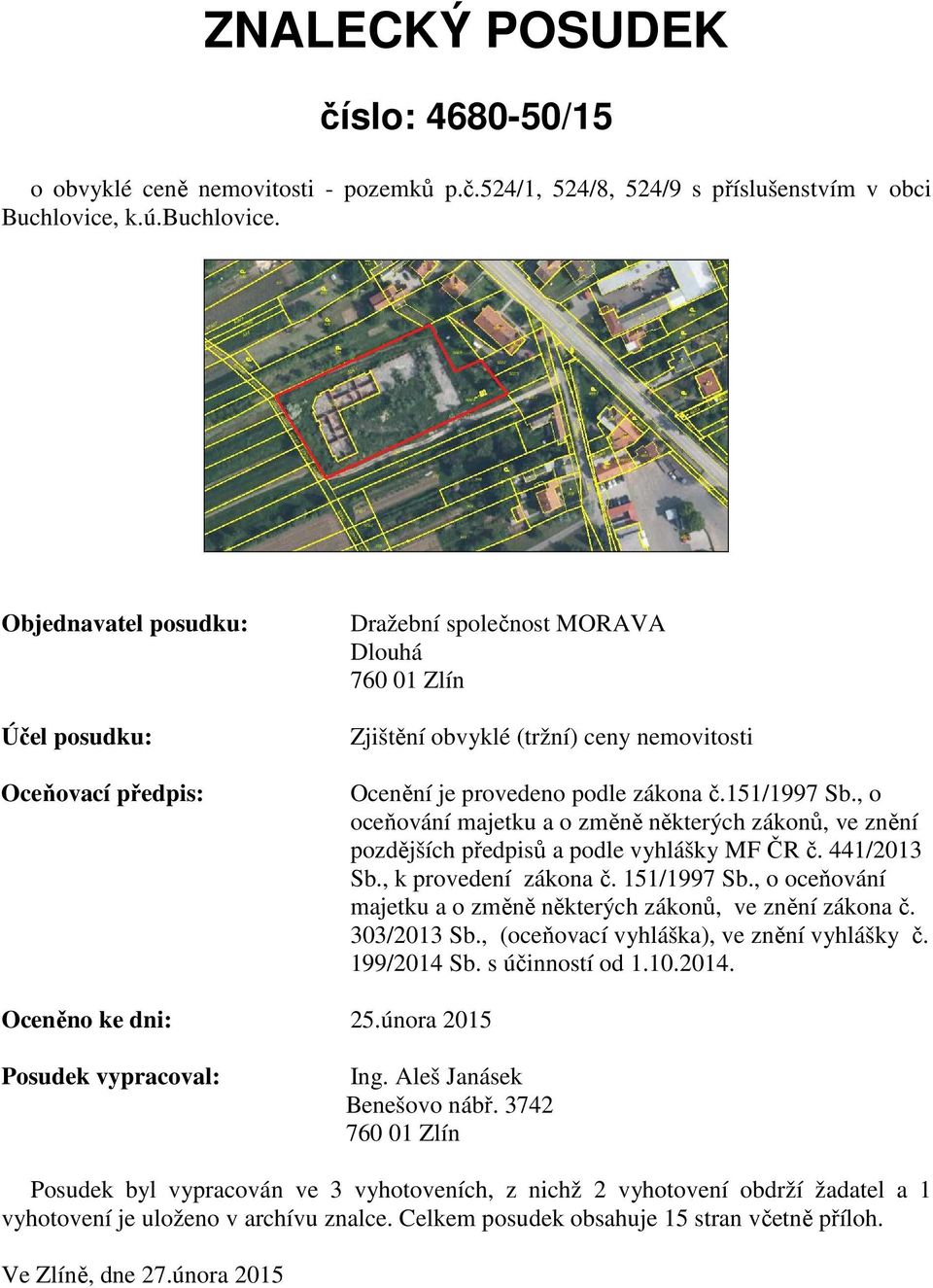 , o oceňování majetku a o změně některých zákonů, ve znění pozdějších předpisů a podle vyhlášky MF ČR č. 441/2013 Sb., k provedení zákona č. 151/1997 Sb.