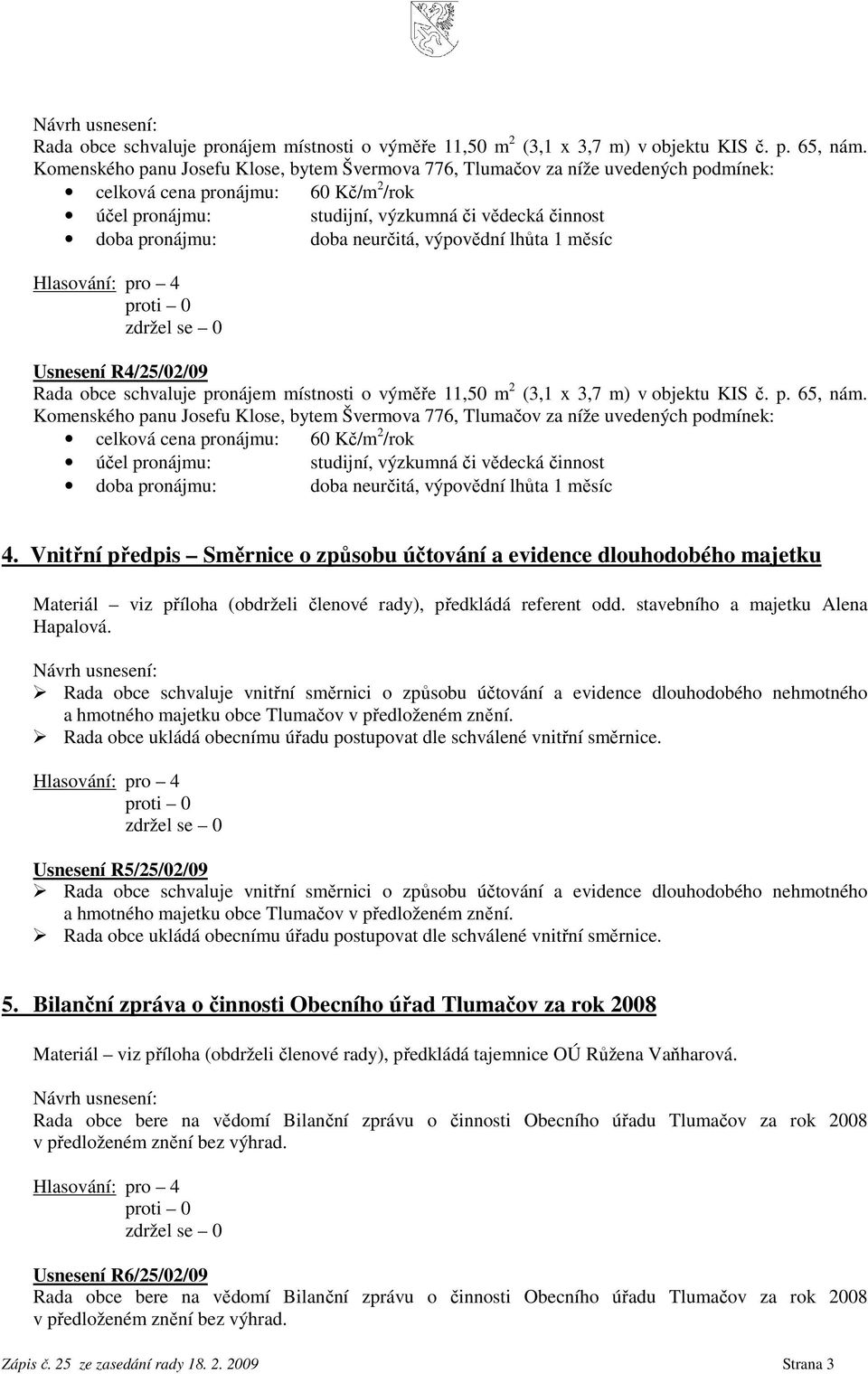 neurčitá, výpovědní lhůta 1 měsíc Usnesení R4/25/02/09   neurčitá, výpovědní lhůta 1 měsíc 4.