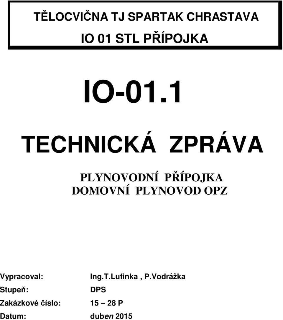 1 TECHNICKÁ ZPRÁVA PLYNOVODNÍ PŘÍPOJKA DOMOVNÍ