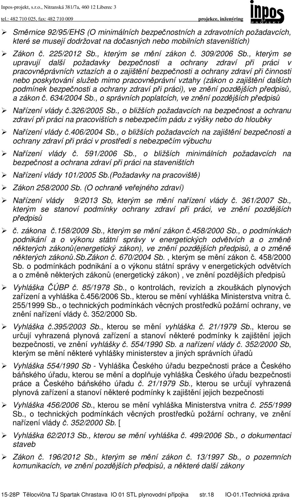 , kterým se upravují další požadavky bezpečnosti a ochrany zdraví při práci v pracovněprávních vztazích a o zajištění bezpečnosti a ochrany zdraví při činnosti nebo poskytování služeb mimo