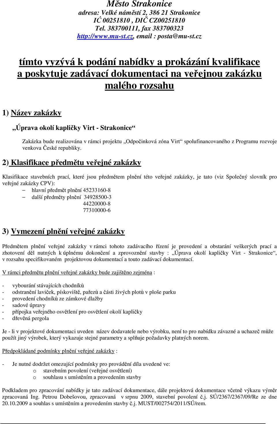 realizována v rámci projektu Odpočinková zóna Virt spolufinancovaného z Programu rozvoje venkova České republiky.