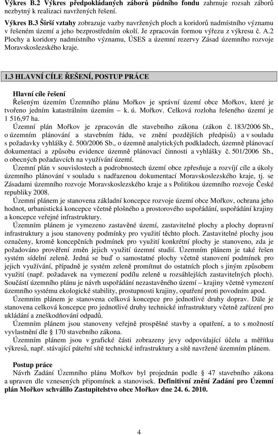 2 Plochy a koridory nadmístního významu, ÚSES a územní rezervy Zásad územního rozvoje Moravskoslezského kraje. 1.