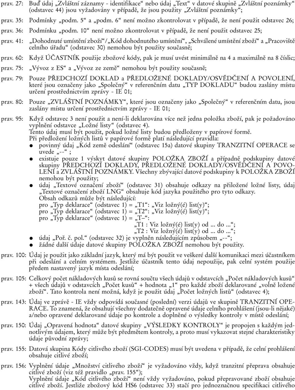 10Є nenхв mozпno zkontrolovat v prпхвpadeп, zпe nenхв pouzпit odstavec 25; prav. 41: prav. 60: prav. 75: prav. 79: prav.