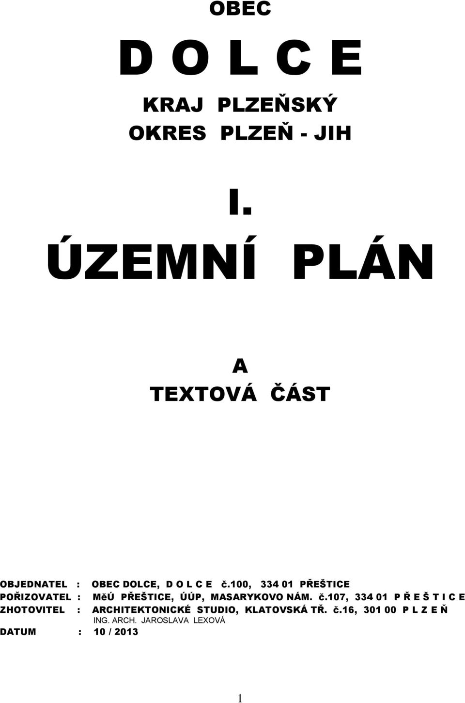 100, 334 01 PŘEŠTICE POŘIZOVATEL : MěÚ PŘEŠTICE, ÚÚP, MASARYKOVO NÁM. č.