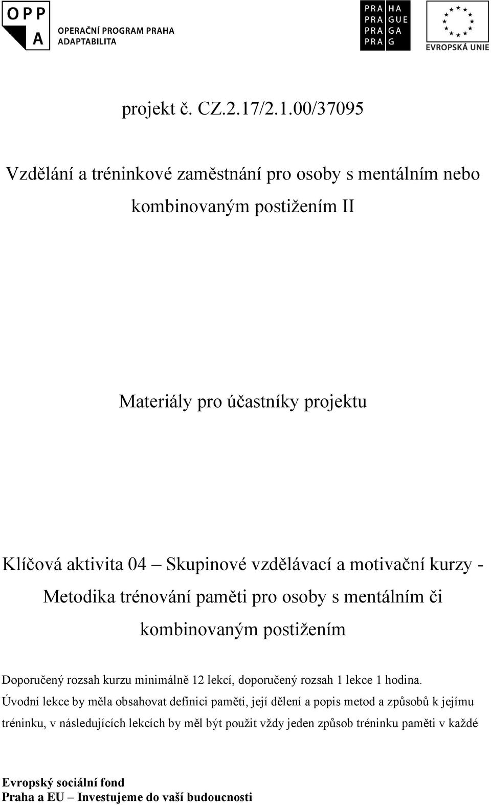 Klíčová aktivita 04 Skupinové vzdělávací a motivační kurzy - Metodika trénování paměti pro osoby s mentálním či kombinovaným postižením