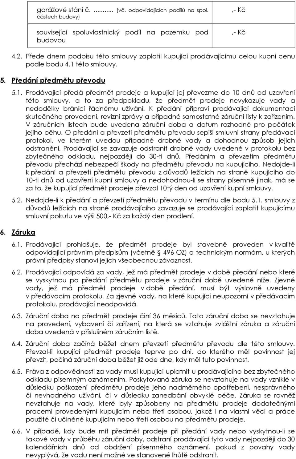 této smlouvy. 5. Předání předmětu převodu 5.1.