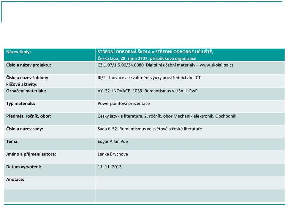 cz III/2 - Inovace a zkvalitnění výuky prostřednictvím ICT VY_32_INOVACE_1033_Romantismus v USA II_PwP Powerpointová prezentace Český jazyk a literatura, 2.