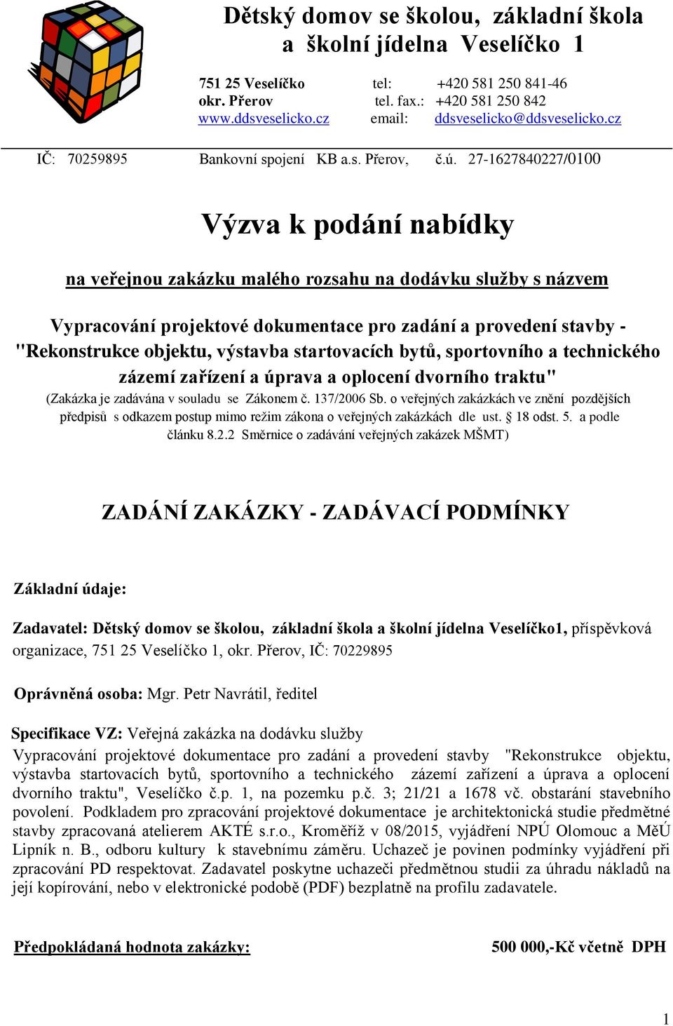 27-1627840227/0100 Výzva k podání nabídky na veřejnou zakázku malého rozsahu na dodávku služby s názvem Vypracování projektové dokumentace pro zadání a provedení stavby - "Rekonstrukce objektu,