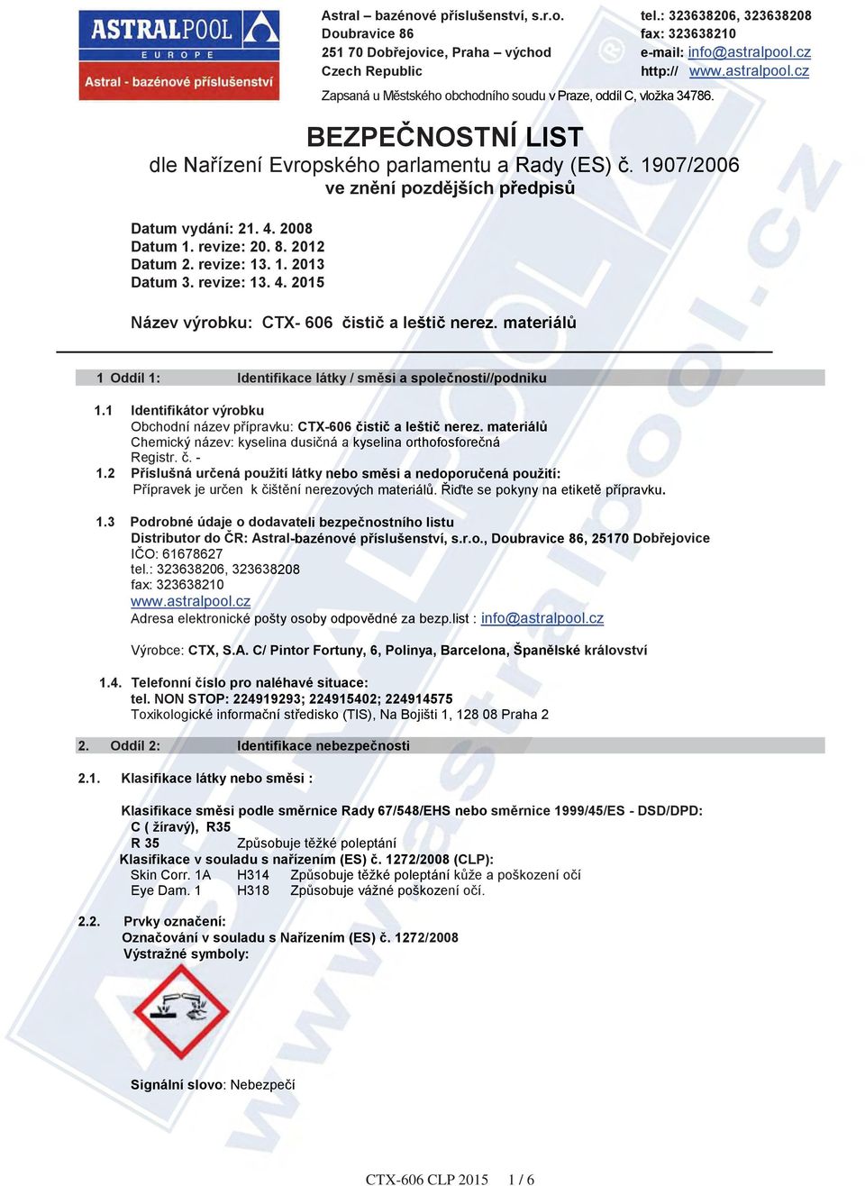 materiálů Chemický název: kyselina dusičná a kyselina orthofosforečná ofos osfo rečn Registr. č. - 1.