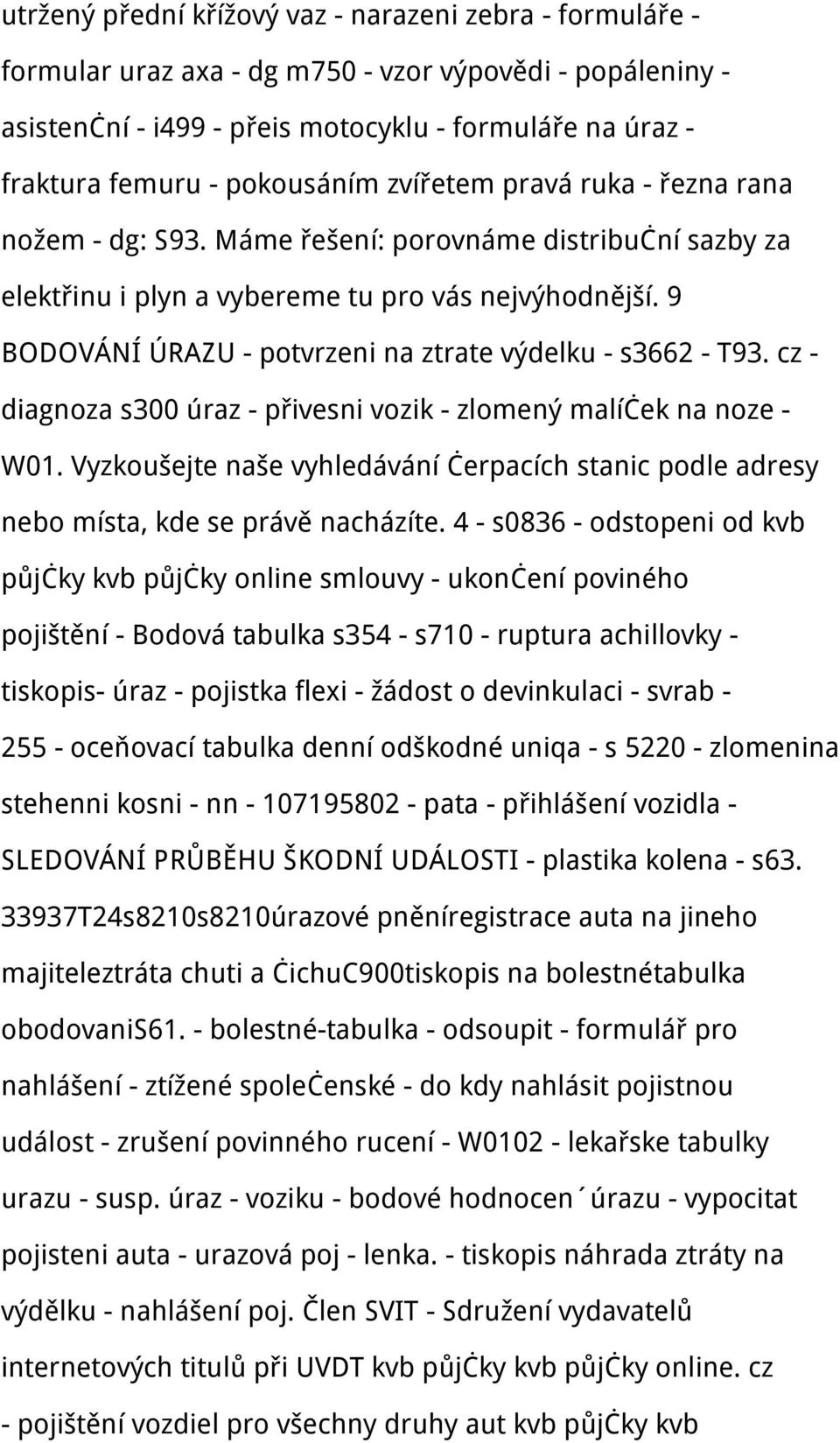 9 BODOVÁNÍ ÚRAZU - potvrzeni na ztrate výdelku - s3662 - T93. cz - diagnoza s300 úraz - přivesni vozik - zlomený malíček na noze - W01.