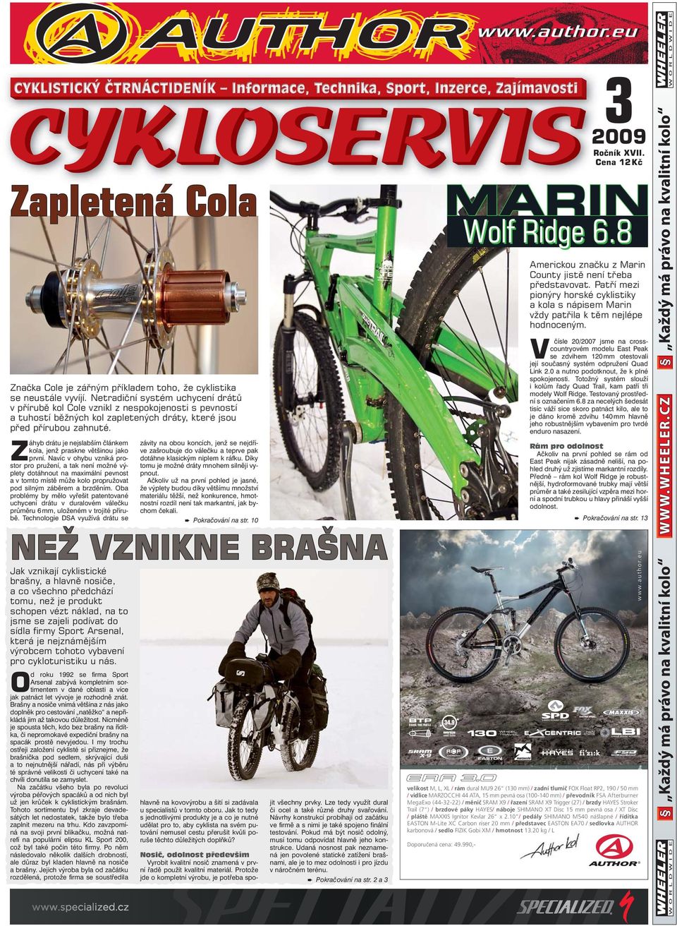 Z NEŽ VZNIKNE BRAŠNA Jak vznikají cyklistické brašny, a hlavně nosiče, a co všechno předchází tomu, než je produkt schopen vézt náklad, na to jsme se zajeli podívat do sídla firmy Sport Arsenal,