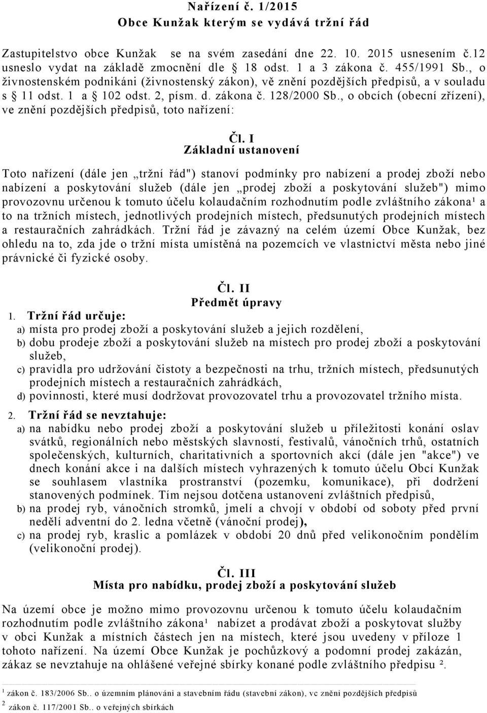 , o obcích (obecní zřízení), ve znění pozdějších předpisů, toto nařízení: Čl.