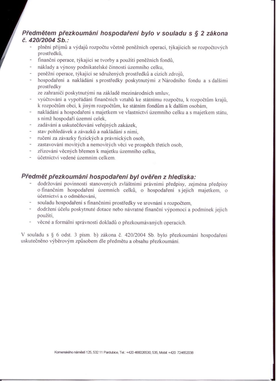 činnosti územního celku, peněžní operace, týkaj ící se sdružených prostředků a cizích zdrojů, hospodařeni a nakládání s prostředky poskytnutými z Národního fondu a s dalšími prostředky ze zahraničí