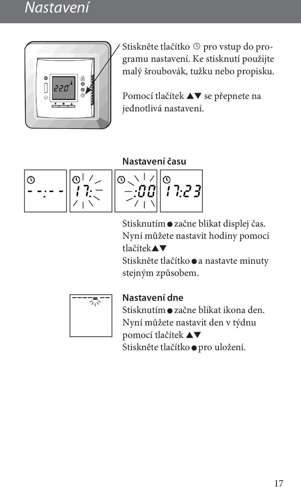 Nastavení času Stisknutím začne blikat displej čas.