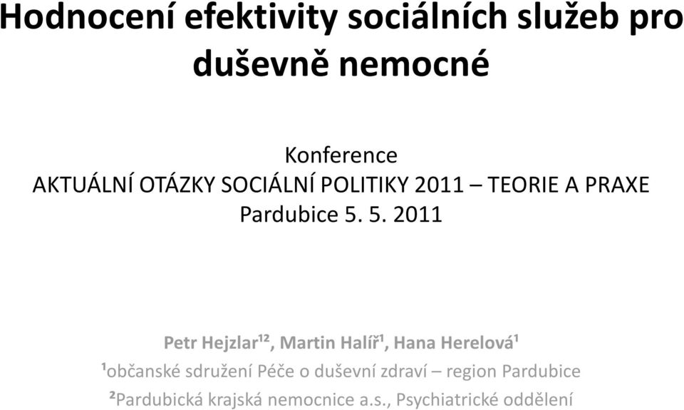 5. 2011 Petr Hejzlar¹², Martin Halíř¹, Hana Herelová¹ ¹občanské sdružení