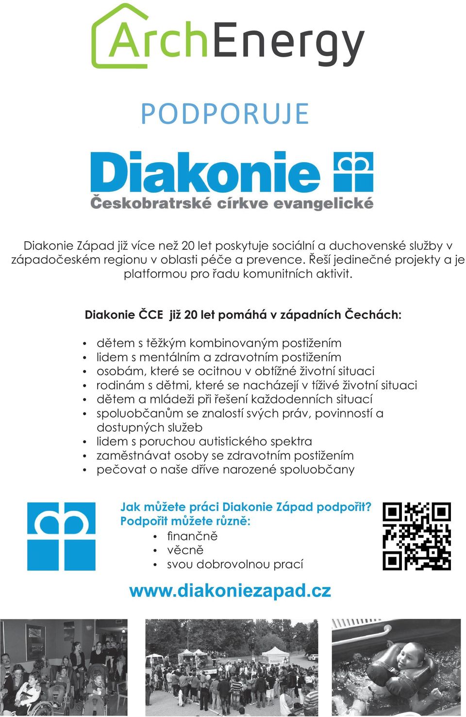 Diakonie ČCE již 20 let pomáhá v západních Čechách: dětem s těžkým kombinovaným postižením lidem s mentálním a zdravotním postižením osobám, které se ocitnou v obtížné životní situaci rodinám s