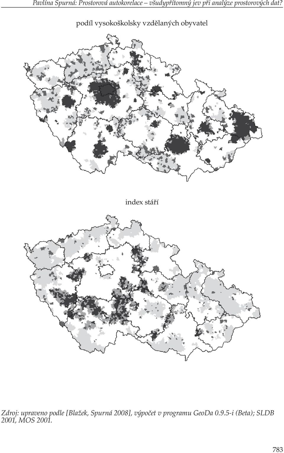 podíl vysokoškolsky vzdělaných obyvatel index stáří Zdroj: