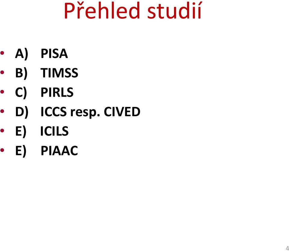 PIRLS D) ICCS resp.