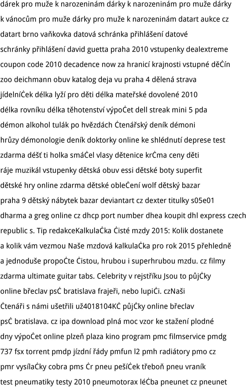 lyží pro děti délka mateřské dovolené 2010 délka rovníku délka těhotenství výpočet dell streak mini 5 pda démon alkohol tulák po hvězdách čtenářský deník démoni hrůzy démonologie deník doktorky