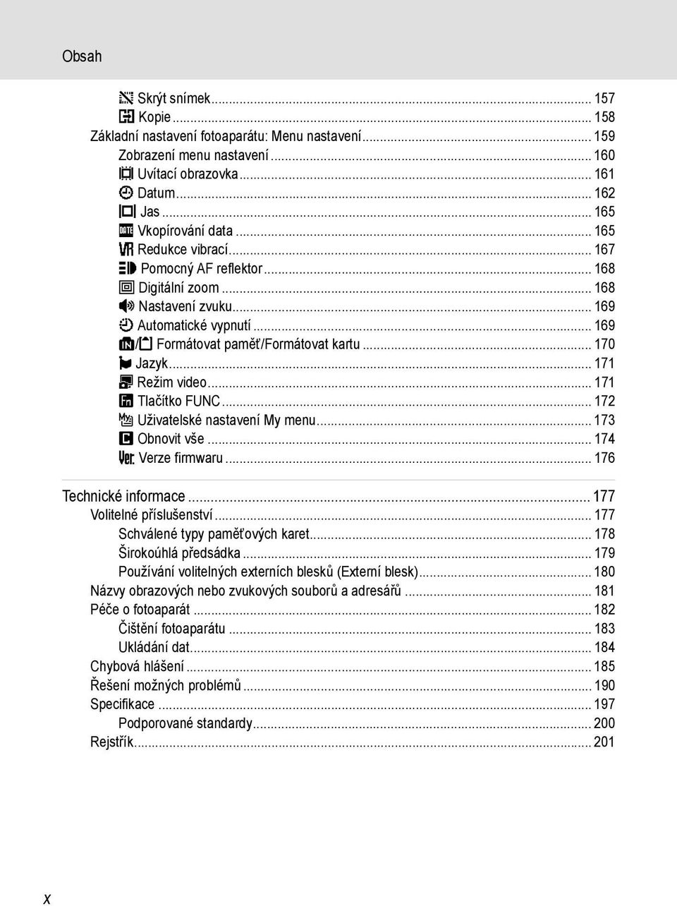 .. 169 l/m Formátovat paměť/formátovat kartu... 170 n Jazyk... 171 o Režim video... 171 U Tlačítko FUNC... 172 S Uživatelské nastavení My menu... 173 p Obnovit vše... 174 r Verze firmwaru.