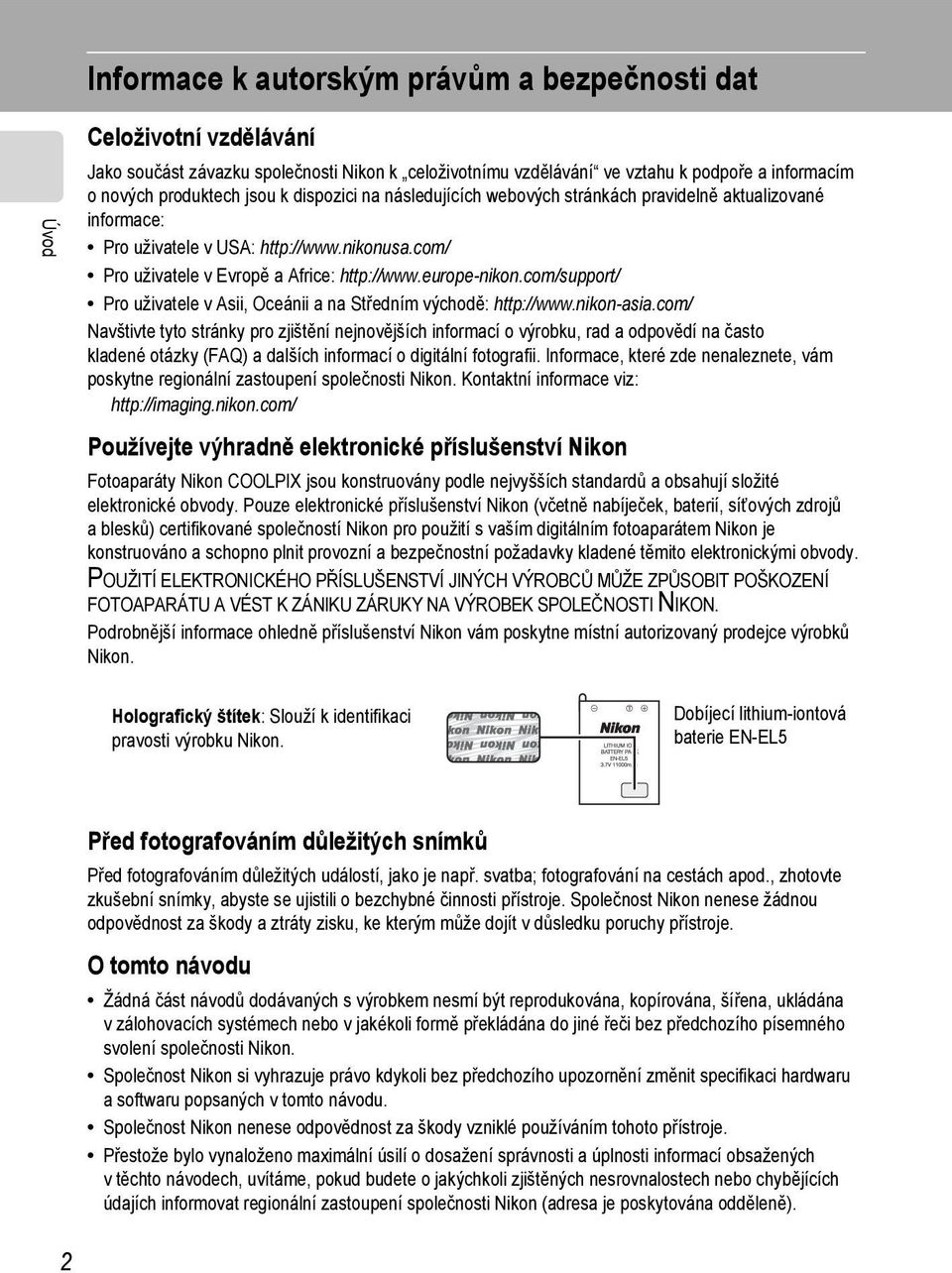 com/support/ Pro uživatele v Asii, Oceánii a na Středním východě: http://www.nikon-asia.