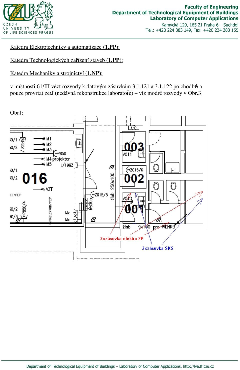 PP): Katedra Mechaniky a strojnictví (1.