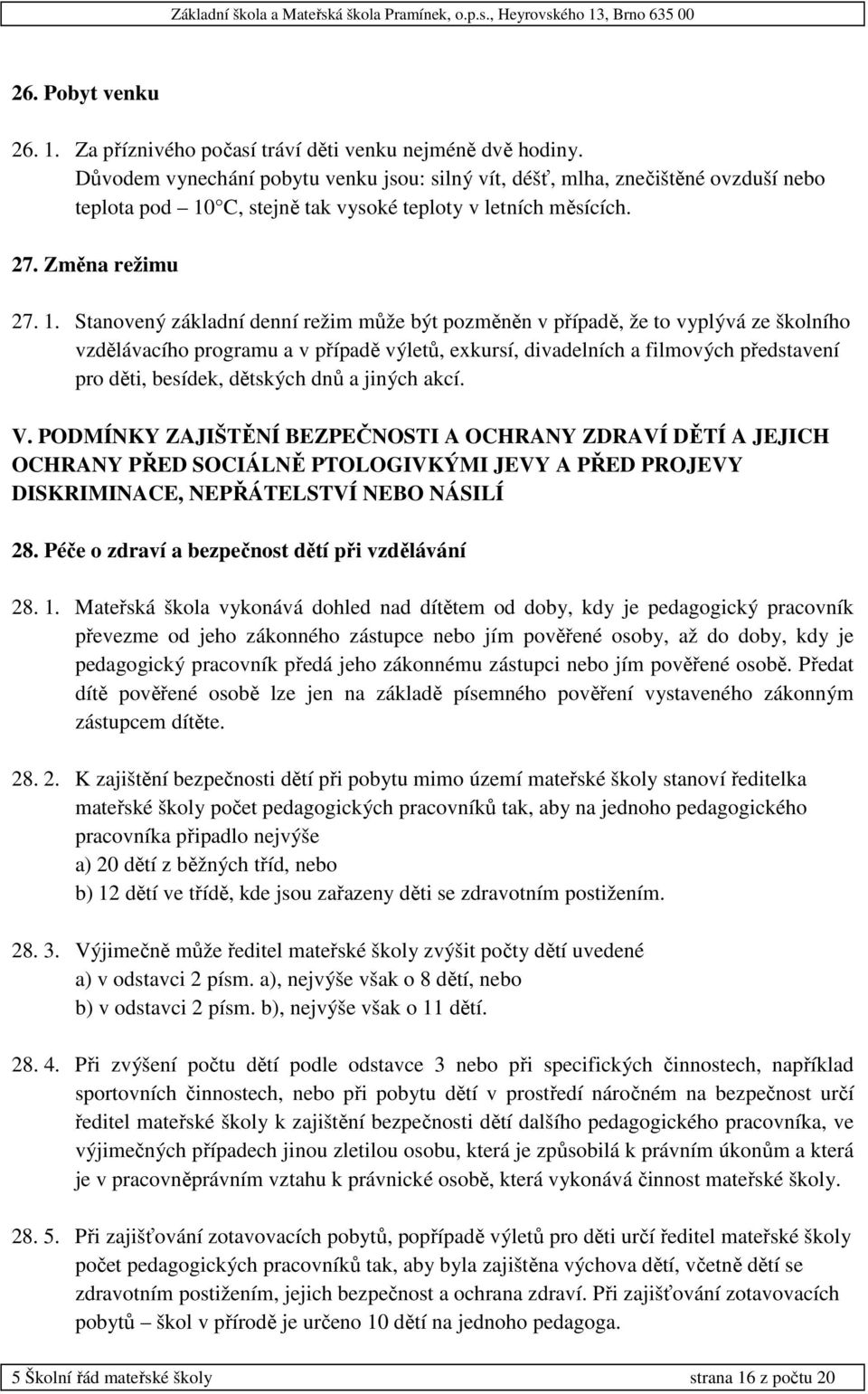 C, stejně tak vysoké teploty v letních měsících. 27. Změna režimu 27. 1.