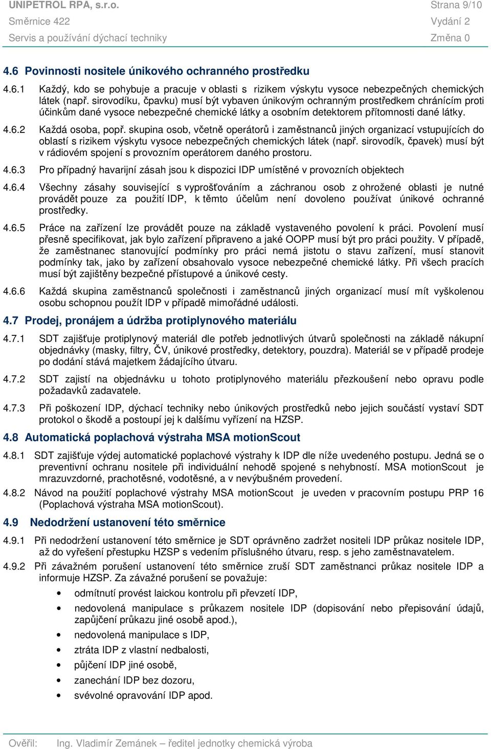 skupina osob, včetně operátorů i zaměstnanců jiných organizací vstupujících do oblastí s rizikem výskytu vysoce nebezpečných chemických látek (např.