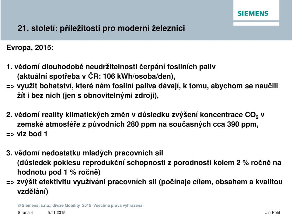 abychom se naučili žít i bez nich (jen s obnovitelnými zdroji), 2.