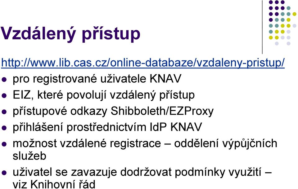 povolují vzdálený přístup přístupové odkazy Shibboleth/EZProxy přihlášení