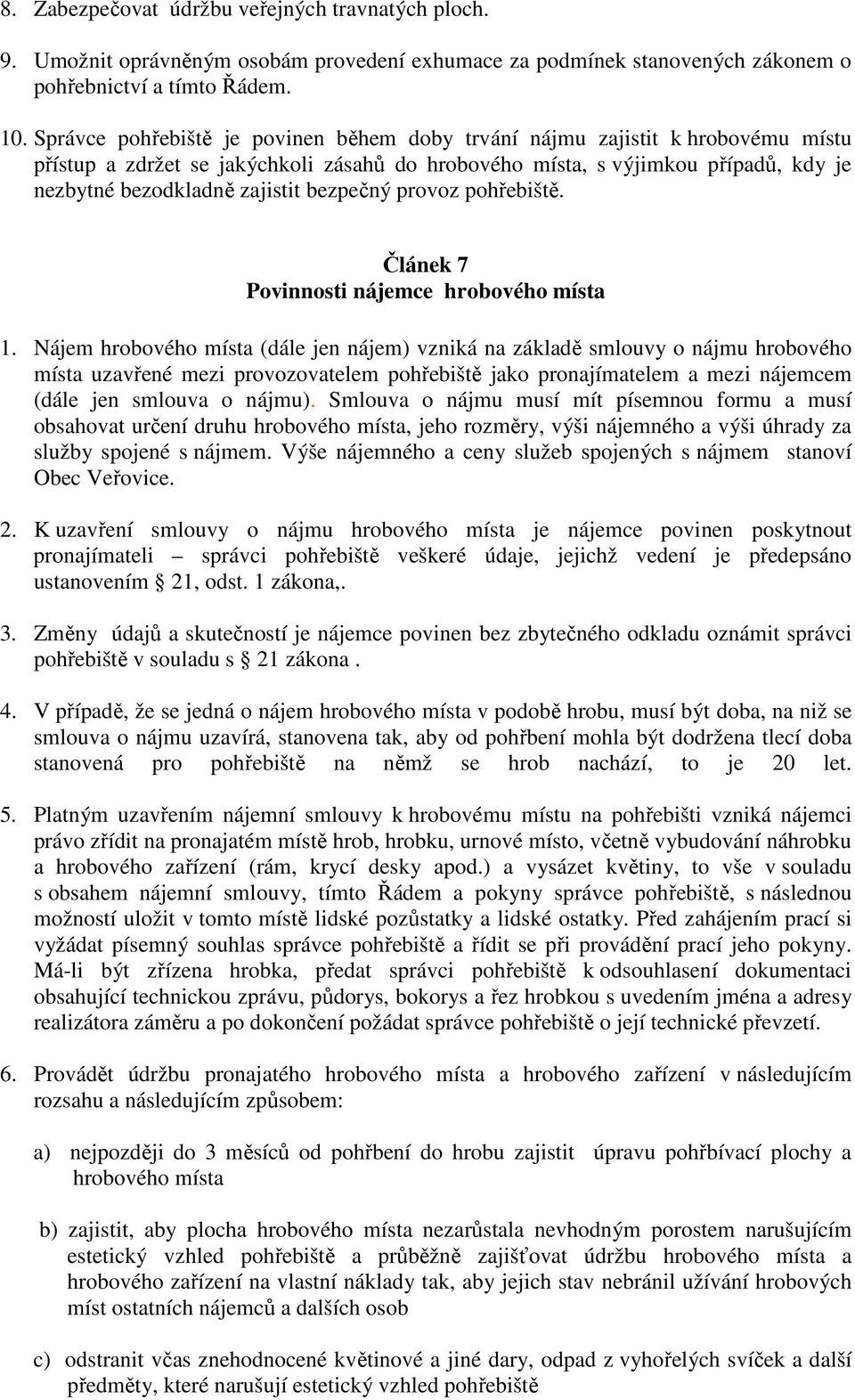 bezpečný provoz pohřebiště. Článek 7 Povinnosti nájemce hrobového místa 1.