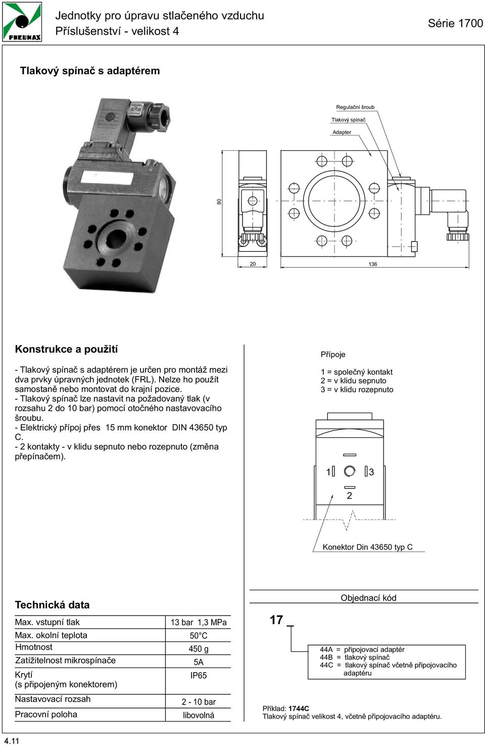 - Tlakový spínaè lze nastavit na požadovaný tlak (v rozsahu do 0 bar) pomocí otoèného nastavovacího šroubu. - Elektrický pøípoj pøes mm konektor D 60 typ C.