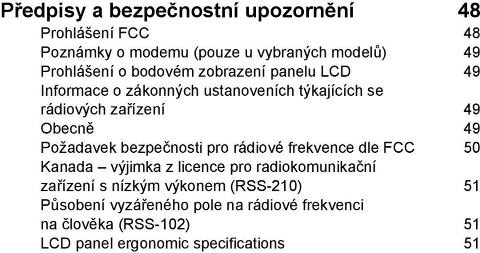 Požadavek bezpečnosti pro rádiové frekvence dle FCC 50 Kanada výjimka z licence pro radiokomunikační zařízení s nízkým