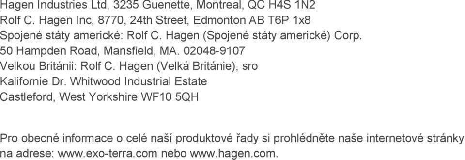 50 Hampden Road, Mansfield, MA. 02048-9107 Velkou Británii: Rolf C. Hagen (Velká Británie), sro Kalifornie Dr.