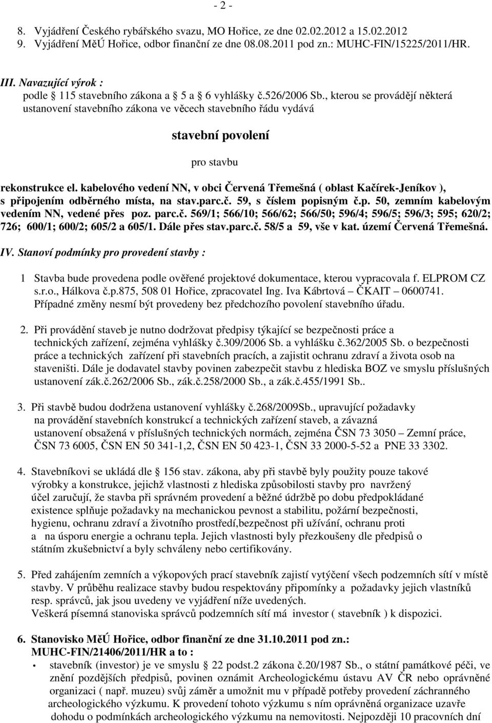 , kterou se provádějí některá ustanovení stavebního zákona ve věcech stavebního řádu vydává stavební povolení pro stavbu rekonstrukce el.