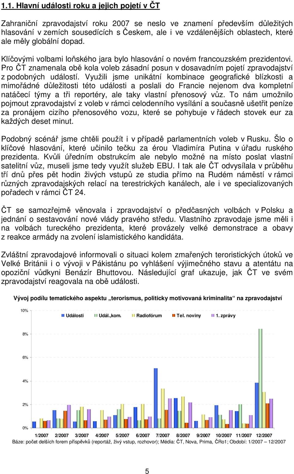 Pro ČT znamenala obě kola voleb zásadní posun v dosavadním pojetí zpravodajství z podobných událostí.