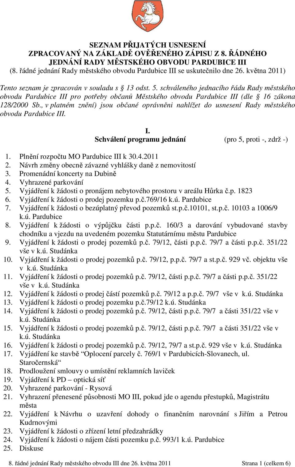 schváleného jednacího řádu Rady městského obvodu Pardubice III pro potřeby občanů Městského obvodu Pardubice III (dle 16 zákona 128/2000 Sb.