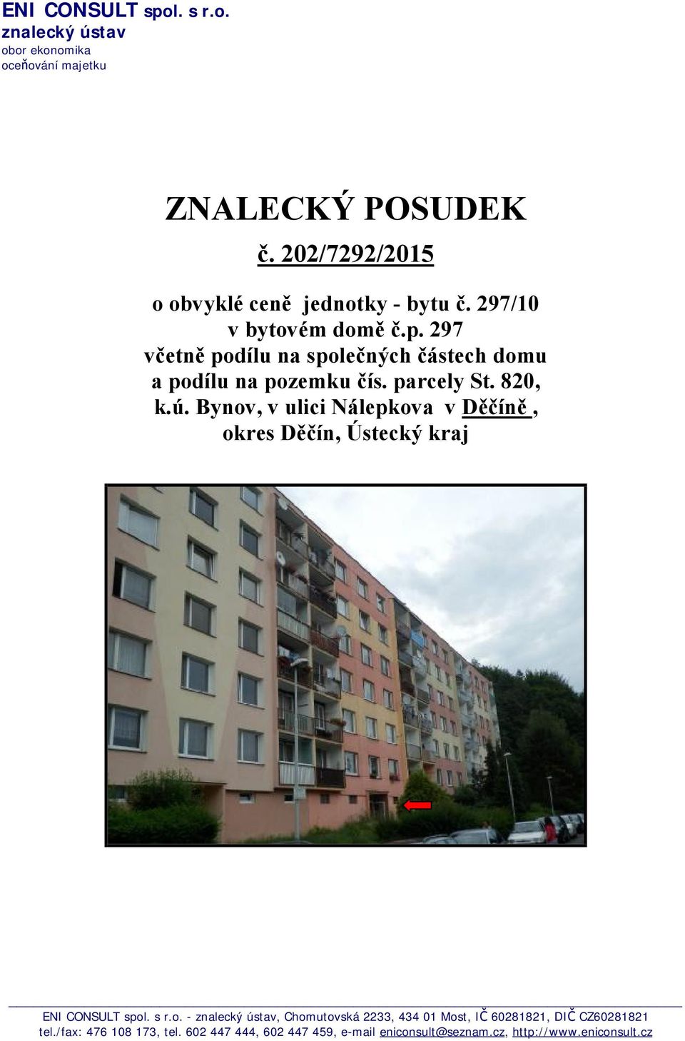 297 včetně podílu na společných částech domu a podílu na pozemku čís. parcely St. 820, k.ú.