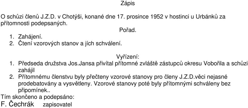 Jansa přivítal přítomné zvláště zástupců okresu Vobořila a schůzi zahájil 2.