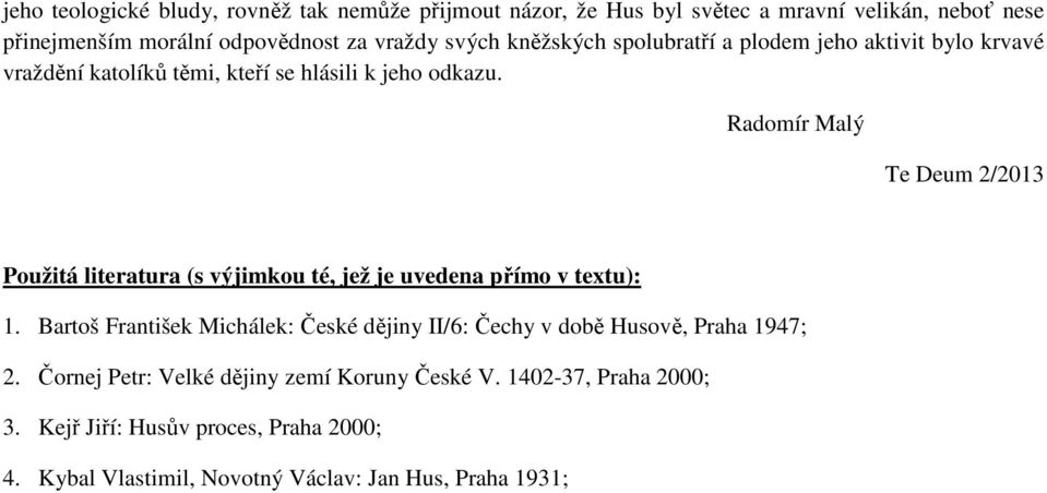 Radomír Malý Te Deum 2/2013 Použitá literatura (s výjimkou té, jež je uvedena přímo v textu): 1.