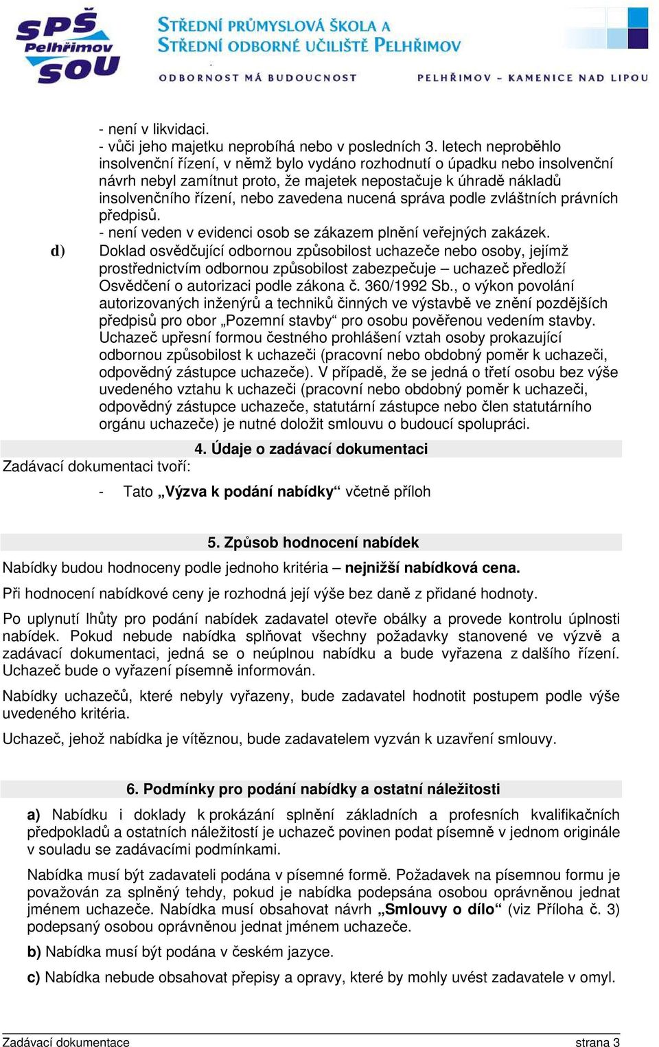 nucená správa podle zvláštních právních předpisů. - není veden v evidenci osob se zákazem plnění veřejných zakázek.