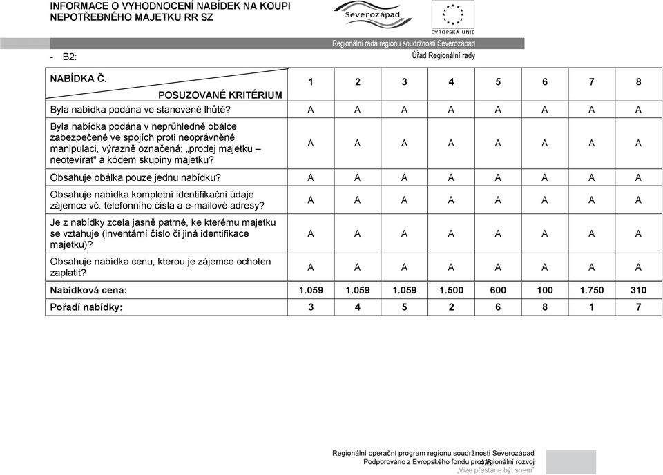 Obsahuje obálka pouze jednu nabídku? Obsahuje nabídka kompletní identifikační údaje zájemce vč.