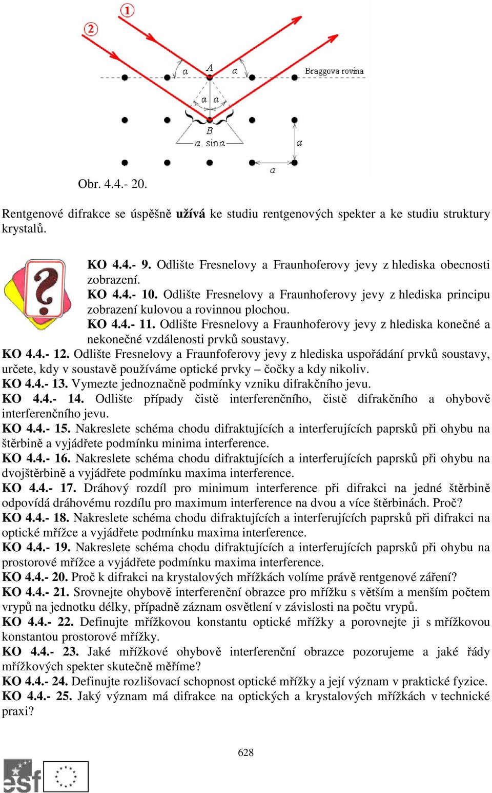 Odlište Fresnelovy a Fraunhoferovy jevy z hlediska konečné a nekonečné vzdálenosti prvků soustavy. KO 4.4.- 1.