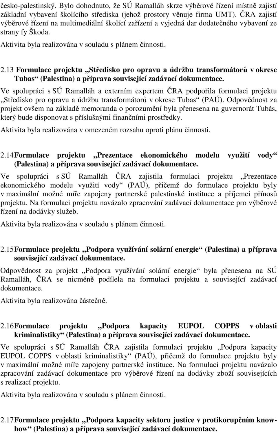 13 Formulace projektu Středisko pro opravu a údržbu transformátorů v okrese Tubas (Palestina) a příprava související zadávací dokumentace.